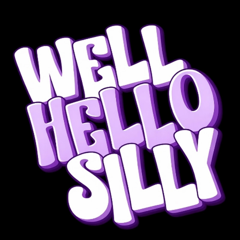 Well Hello Silly