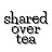 @sharedovertea