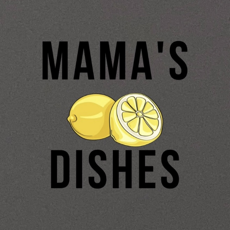 Mama’s Dishes 🍋
