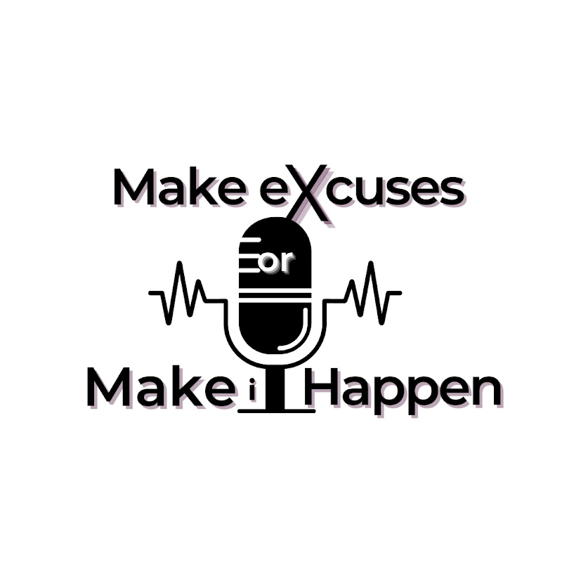 Make Excuses or Make It Happen