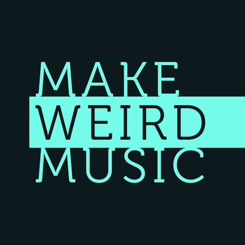 Make Weird Music
