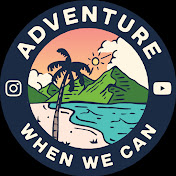 Adventure When We Can