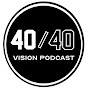 The 40-40 Vision Podcast
