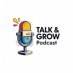 Talk & Grow Podcast