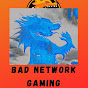 Bad network gaming YouTube Profile Photo