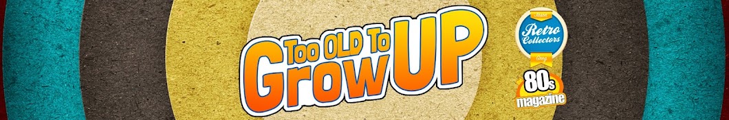 Too Old To Grow Up Awatar kanału YouTube