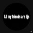 lwsIpVd96Zo-channel-avatar-ALL MY FRIENDS ARE DJS