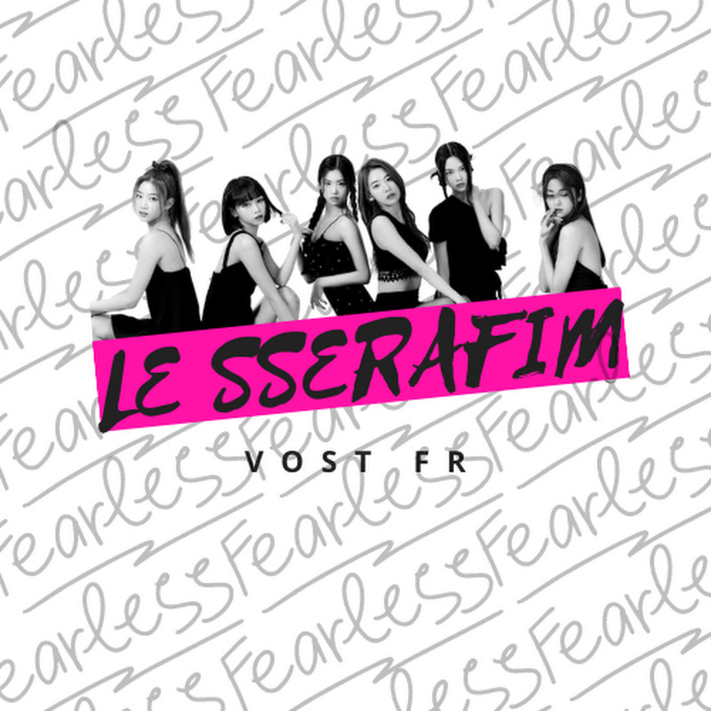 LE SSERAFIM VOSTFR