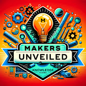 Makers Unveiled
