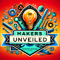 Makers Unveiled