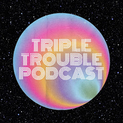 Triple Trouble Podcast
