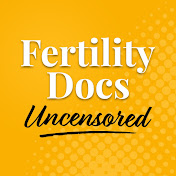 Fertility Docs Uncensored