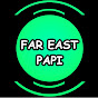 Far East Papi