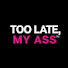 GrZP5PybUBQ-channel-avatar-Too Late My Ass