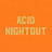 Acid nightout