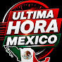 ULTIMA HORA MEXICO