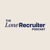 The Lone Recruiter Podcast
