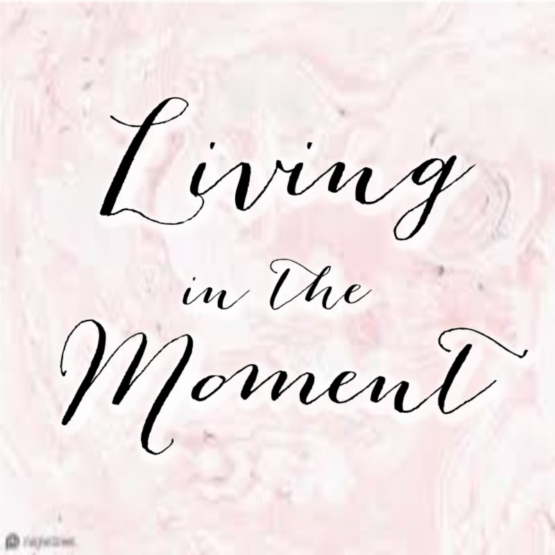 Living in the Moment