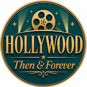 Hollywood Then & Forever