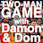 Two-Man Game with Damon and Dom