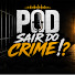 HksY_UgYz-g-channel-avatar-Pod Sair do Crime !? and 2 more