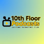 10th Floor Podcasts