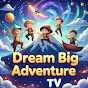 Dream Big Adventure TV logo