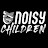Noisy Children
