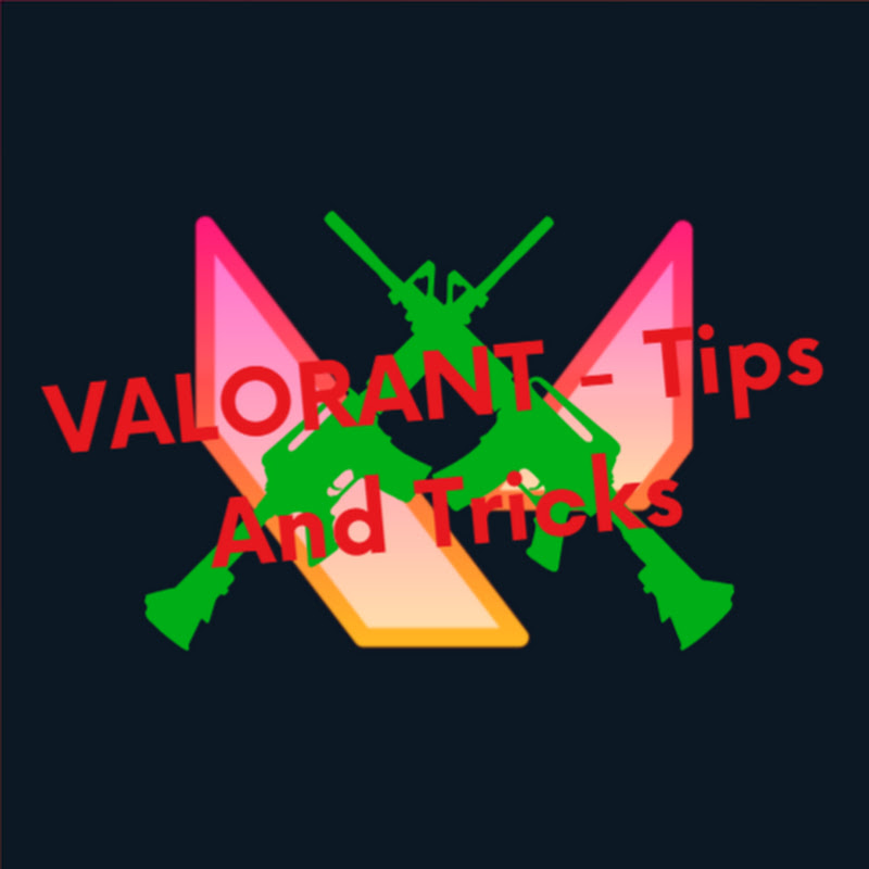 VALORANT - Tips And Tricks