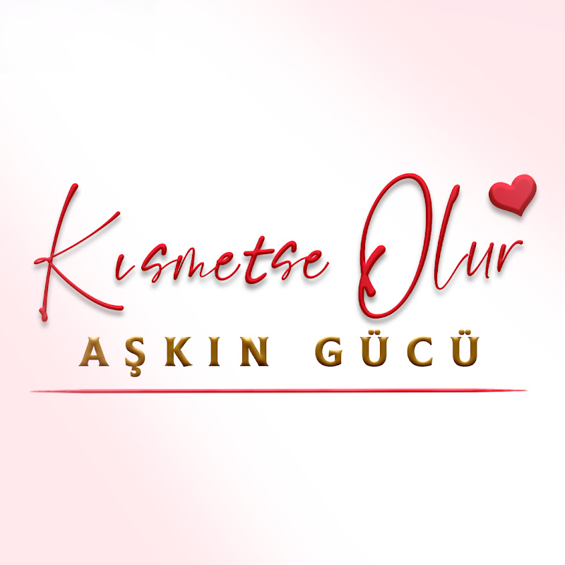 Kısmetse Olur Aşkın Gücü