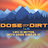 Dose of Dirt
