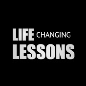 LIFE CHANGING LESSONS
