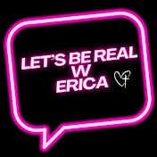 Let’sBeReal with Erica