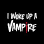 I Woke Up A Vampire
