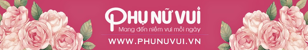 PHá»¤ Ná»® VUI YouTube kanalı avatarı