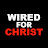 Wired for Christ