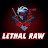 LETHAL RAW