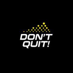 DON'T QUIT!