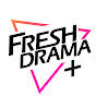 Fresh Drama +