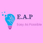 E.A.P “ Easy As Possible”