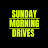 Sunday Morning Drives