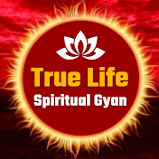 True Life : Spiritual Gyan