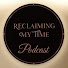 9QcAW11Hm8s-channel-avatar-Reclaiming My Time Podcast