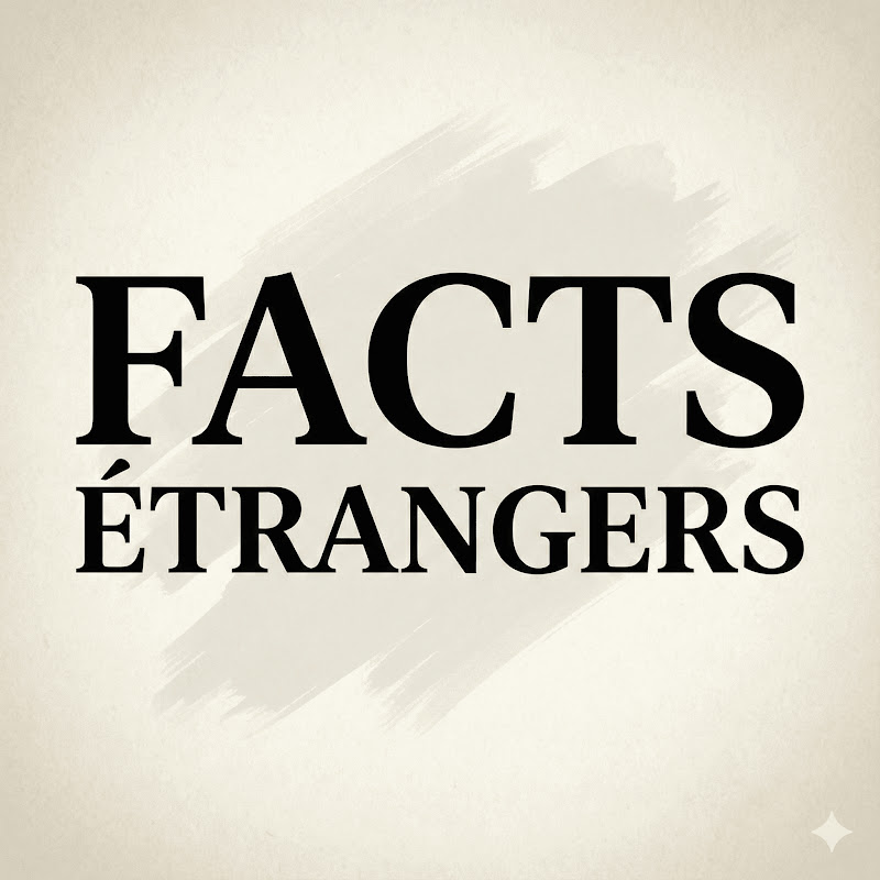 FACTS ÉTRANGERS