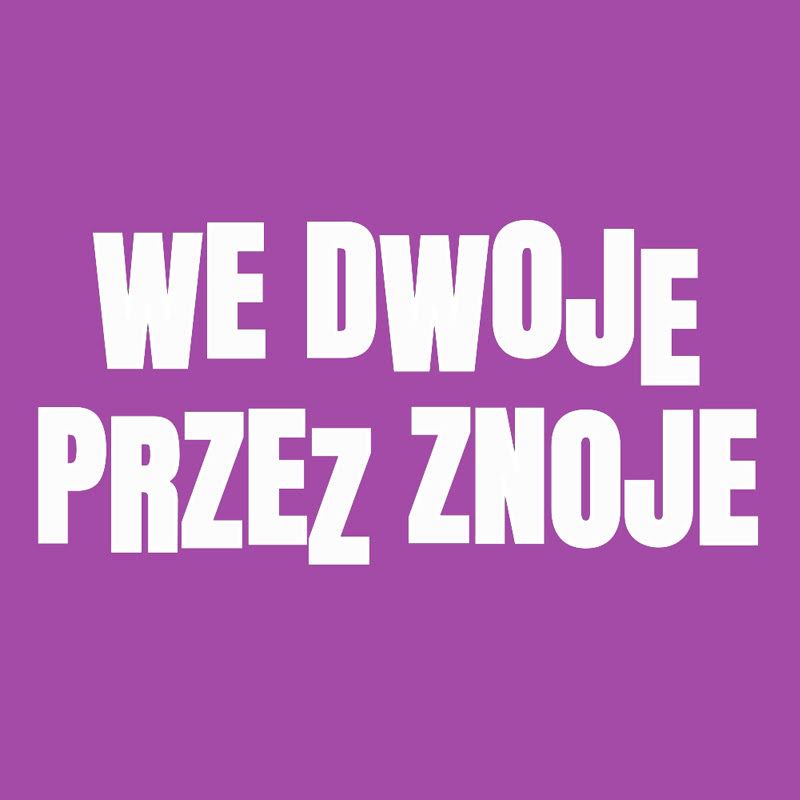 We Dwoje Przez Znoje