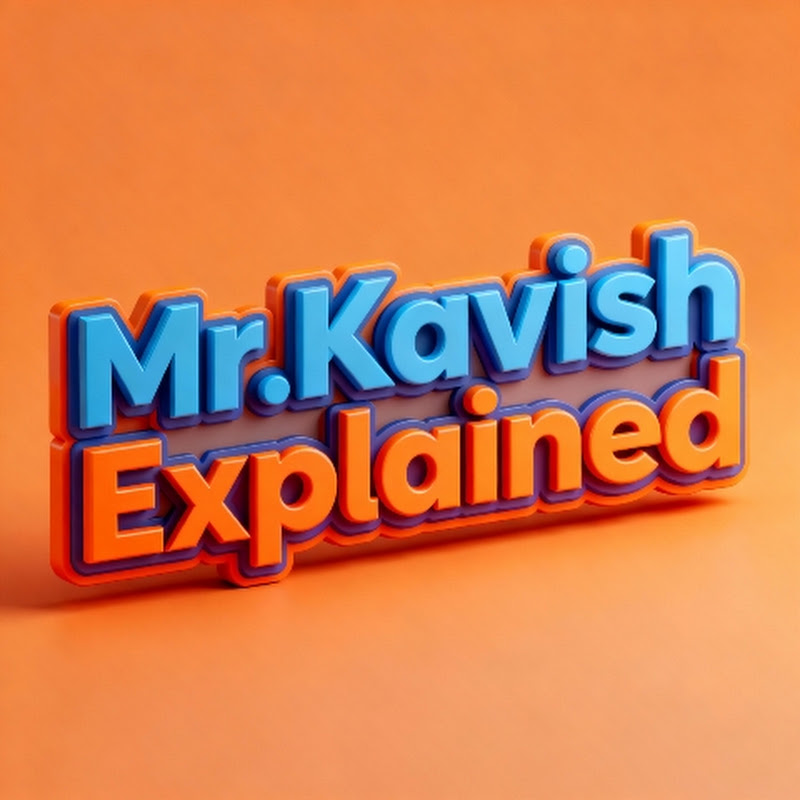 Mr.Kavish Explained