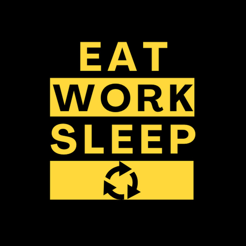 Eat Work Sleep Repeat
