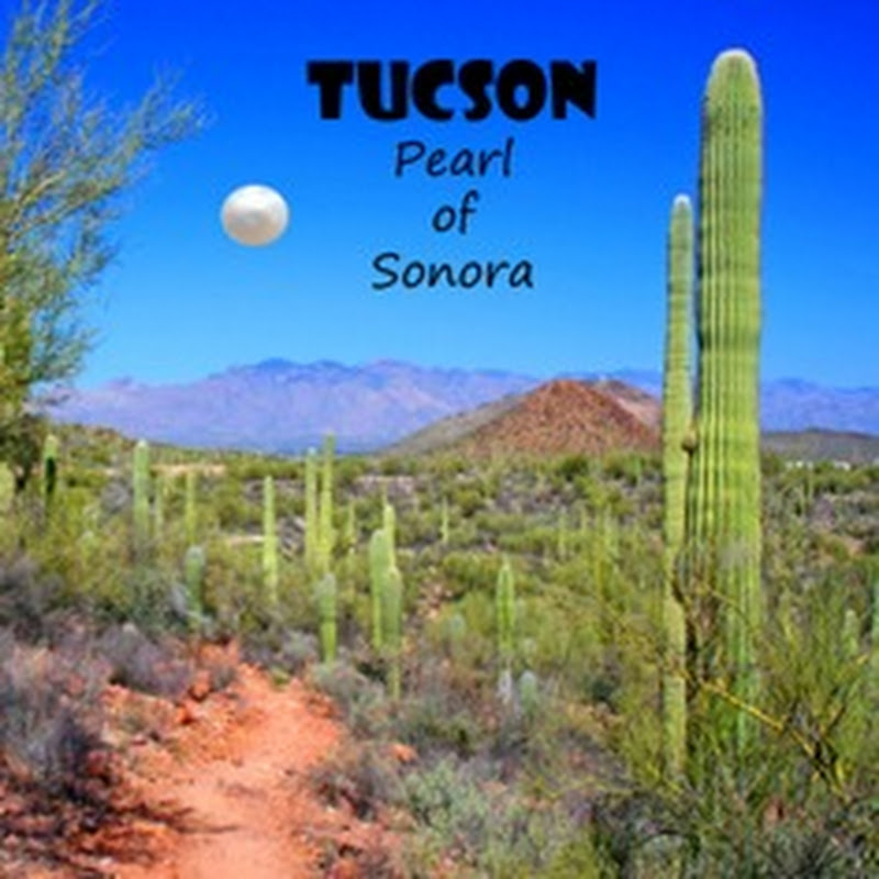 Tucson,  Pearl of Sonora