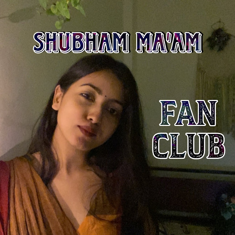 SHUBHAM MA'AM FAN CLUB