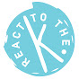 ReacttotheK